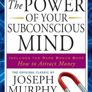 The Power of Your Subconscious Mind By Joseph Murphy