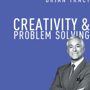 Creativity and Problem Solving By Brian Tracy