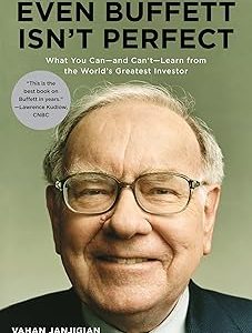 Even Buffett Isn't Perfect: What You Can--and Can't--Learn from the World's Greatest Investor