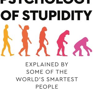 The Psychology of Stupidity