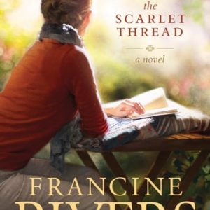 The Scarlet Thread: A Novel (The Historical Christian Fiction Story of Two Women, Centuries Apart, Joined through a Journal from the Oregon Trail)