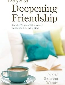 Days of Deepening Friendship: For the Woman Who Wants Authentic Life with God