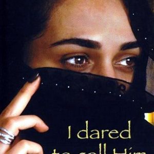 I Dared to Call Him Father: The Miraculous Story of a Muslim Woman's Encounter with God