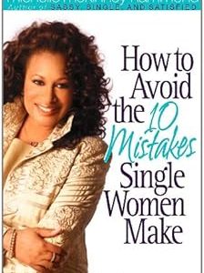 How to Avoid the 10 Mistakes Single Women Make