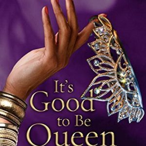 It's Good to Be Queen: Becoming as Bold, Gracious, and Wise as the Queen of Sheba
