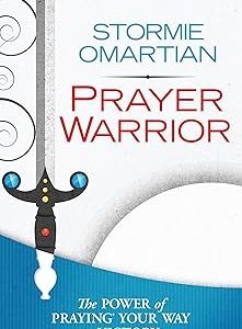 Prayer Warrior: The Power of Praying Your Way to Victory