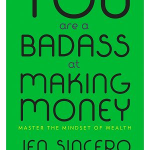 You Are a Badass at Making Money: Master the Mindset of Wealth