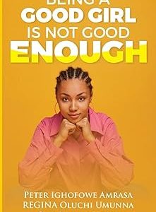 Being a Good Girl is not Good Enough
